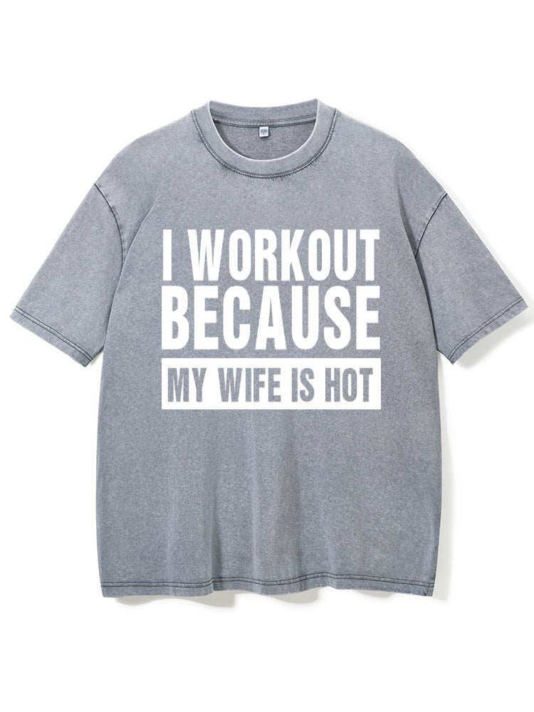 Koszulka I Workout Because my Wife is Hot Washed - Ironfit PL
