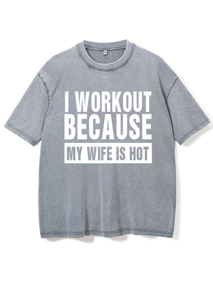 Koszulka I Workout Because my Wife is Hot Washed - Ironfit PL