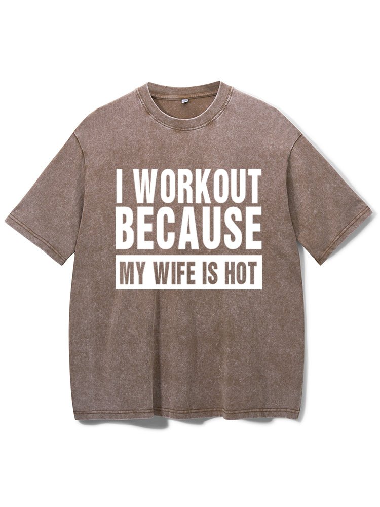 Koszulka I Workout Because my Wife is Hot Washed - Ironfit PL
