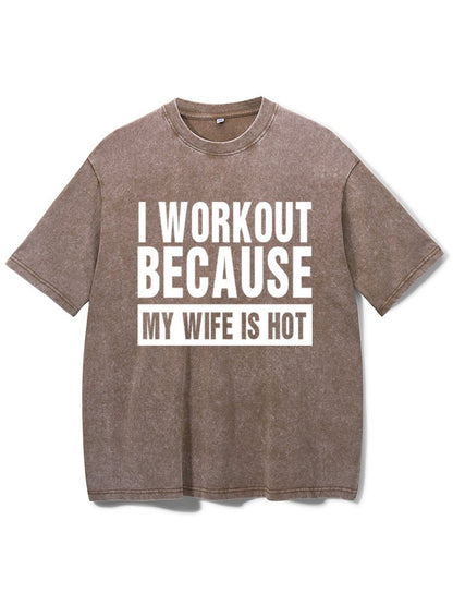 Koszulka I Workout Because my Wife is Hot Washed - Ironfit PL
