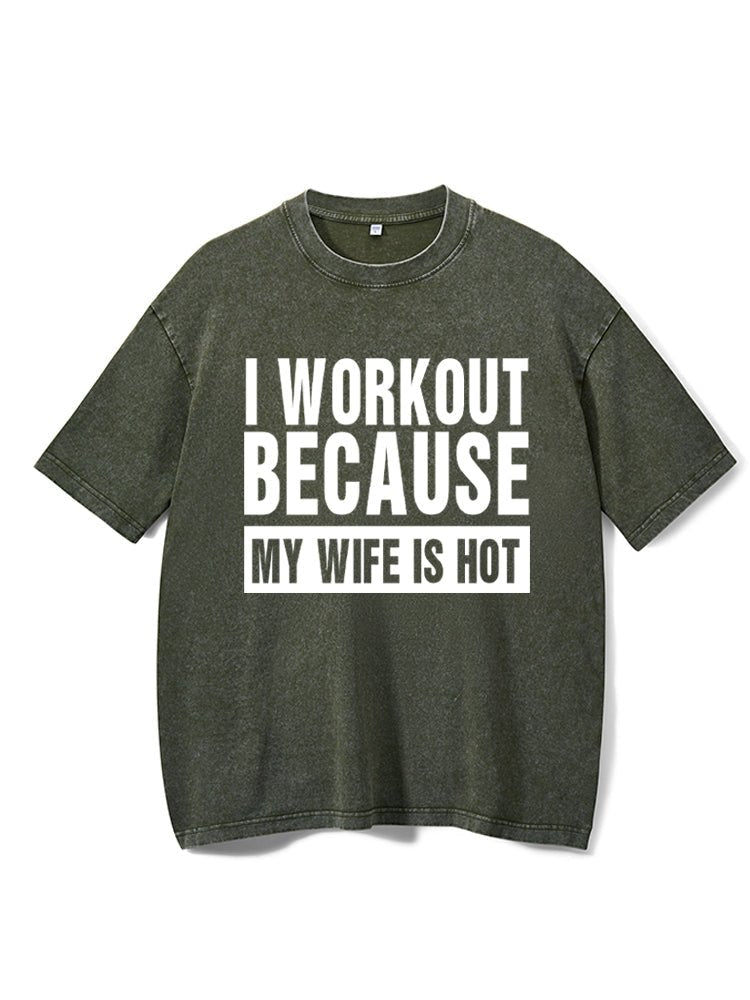 Koszulka I Workout Because my Wife is Hot Washed - Ironfit PL